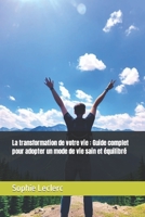 La transformation de votre vie: Guide complet pour adopter un mode de vie sain et équilibré B0BYKVQKH9 Book Cover