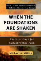 When the Foundations Are Shaken (The D. James Kennedy Institute of Reformed Leadership Essays) B0HFLRDF7G Book Cover