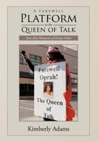 A Farewell Platform to the Queen of Talk: True Aha! Moments of Divine Order 1468561510 Book Cover