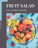 365 Ultimate Fruit Salad Recipes: Not Just a Fruit Salad Cookbook! B08P3JTNKX Book Cover