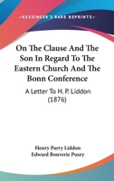 On the Clause 'and the Son' in Regard to the Eastern Church and the Bonn Conference, a Letter 1592448119 Book Cover