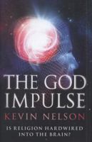 The God Impulse: Is Religion Hardwired into the Brain? 1849830193 Book Cover
