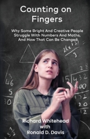 Counting On Fingers: Why Some Bright And Creative People Struggle With Numbers And Maths, And How That Can Be Changed B0CKB526VM Book Cover