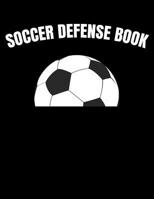 Soccer Defense Book: Youth Training and Planning Schedule Organizer, 2019 - 2020 Calendar 1082364592 Book Cover