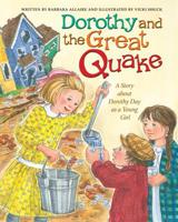 Dorothy and the Great Quake: A Story about Dorothy Day as a Young Girl 1681925354 Book Cover