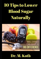 10 Tips to Lower Blood Sugar Naturally: Number 10 is A Breakthrough (Ayurvedic Treatment for Diabetes) B084X92KGC Book Cover