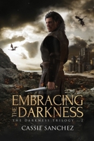 Embracing the Darkness: The Darkness Trilogy - 2 (Chasing the Darkness) B0BJY9NKTS Book Cover