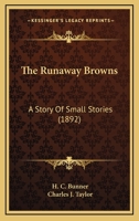 The Runaway Browns: A Story of Small Stories 1015239226 Book Cover