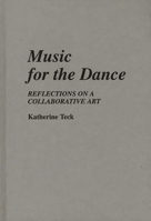 Music for the Dance: Reflections on a Collaborative Art (Contributions to the Study of Music and Dance) 0313263760 Book Cover