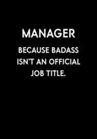 Manager Because Badass Isn't An Official Job Title: Funny Gag Gifts For Coworkers Notebook (Dot Grid Journal & Weekly Planner) 1673975747 Book Cover