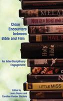 Close Encounters between Bible and Film: An Interdisciplinary Engagement 1628371587 Book Cover