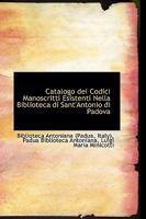 Catalogo Dei Codici Manoscritti Esistenti Nella Biblioteca Di Sant'Antonio Di Padova 1018939547 Book Cover