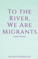 To the River, We Are Migrants 1950730565 Book Cover