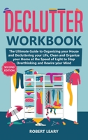 Declutter Workbook: The Ultimate Guide to Organizing your House and Decluttering your Life, Clean and Organize your Home at the Speed of Light to Stop ... and Rewire your Mind 1914276000 Book Cover