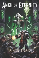 Ankh of Eternity: A Warhammer 40k Tale of Betrayal, Sacrifice, and the Warp’s Wrath B0DRFMB148 Book Cover