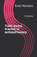 Tutti pazzi, tranne lo schizofrenico (Italian Edition) B0GXR9L7SH Book Cover