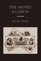 The Money Illusion 1891396900 Book Cover