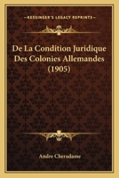 de la Condition Juridique Des Colonies Allemandes ... 1021347086 Book Cover