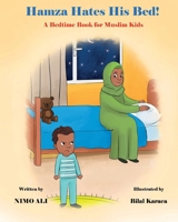 Hamza Hates His Bed!: A Bedtime Book For Muslim Kids B09F1F7YGH Book Cover