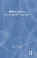 Survey of Media: Screens, Sounds, and Synergies 1032502509 Book Cover