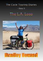 The Cycle Touring Diaries - Diary 3: The L.A. Loop 1291681906 Book Cover