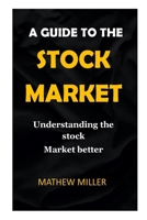 Guide to the Stock Market.: Understanding the stock Market better. B09767MMYF Book Cover