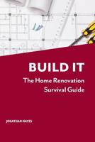 Build It: The home renovation survival guide 1925939928 Book Cover