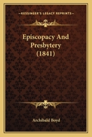 Episcopacy And Presbytery B0BPYX8PR4 Book Cover