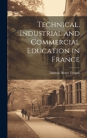 Technical, Industrial and Commercial Education in France 1021966800 Book Cover