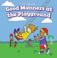 Good Manners at the Playground 1538320797 Book Cover