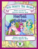Herbal Fairies: You Write The Story, Prompt and Picture Book. 1959247298 Book Cover
