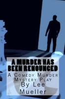 A Murder Has Been Renounced: A Murder Mystery Comedy Play 1530098289 Book Cover