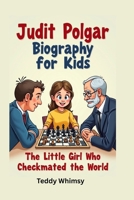 Judit Polgar Biography for Kids: The Girl Who Checkmated the World B0F5QSYXHV Book Cover