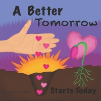 A Better Tomorrow Starts Today: Teaching kids that they can change the world by starting today B09X7NB7CY Book Cover