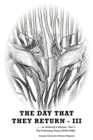The Day That They Return - III: or Anthony's DIaries - Part 3 (The Following Years 2040-2049) B0FY54BDLX Book Cover