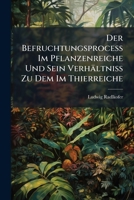 Der Befruchtungsprocess Im Pflanzenreiche: Und Sein Verhältniss Zu Dem Im Thierreiche... 1148970509 Book Cover