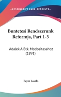 Buntetesi Rendszerunk Reformja, Part 1-3: Adalek A Btk. Modositasahoz (1891) 1161021132 Book Cover