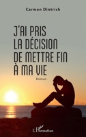J'ai pris la décision de mettre fin à ma vie (French Edition) 2343162867 Book Cover