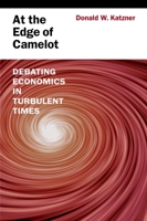 To the edge of Camelot: a history of the Economics Department at the University of Massachusetts at Amherst, 1965-1981 0199765359 Book Cover