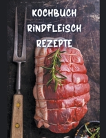 Kochbuch Rindfleisch Rezepte B0BL4ZNNHZ Book Cover