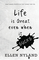 Life is Great Even When It Sucks 1951302710 Book Cover