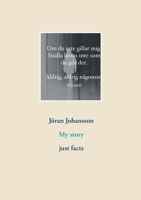 My story: just facts (Swedish Edition) 9176993639 Book Cover
