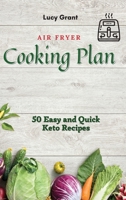 Air Fryer Cooking Plan: 50 Easy and Quick Keto Recipes 1802770488 Book Cover
