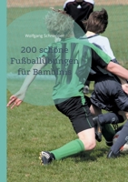 200 schöne Fußballübungen für Bambinis (German Edition) 376935026X Book Cover