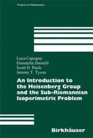 An Introduction to the Heisenberg Group and the Subriemannian Isoperimetric Problem 3764381329 Book Cover