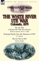 The Ute War: A History Of The White River Massacre And The Privations And Hardships Of The Captive White Women Among The Hostiles On Grand River 1782822747 Book Cover