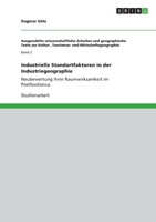 Industrielle Standortfaktoren in der Industriegeographie: Neubewertung ihrer Raumwirksamkeit im Postfordismus 3640535685 Book Cover