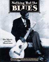 Nothing But the Blues: The Music and the Musicians 1558592717 Book Cover