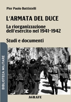 L'armata del duce: La riorganizzazione dell'esercito nel 1941 - 1942 (Biblioteca Militare nuova serie) (Italian Edition) B0FG34WCTW Book Cover