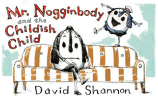 Mr. Nogginbody and the Childish Child 1324004630 Book Cover
